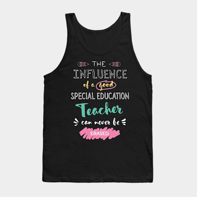 Special Education Teacher Appreciation Gifts - The influence can never be erased Tank Top by BetterManufaktur